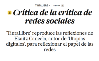 ‘Critique of social media criticism’, article in TintaLibre in El País.