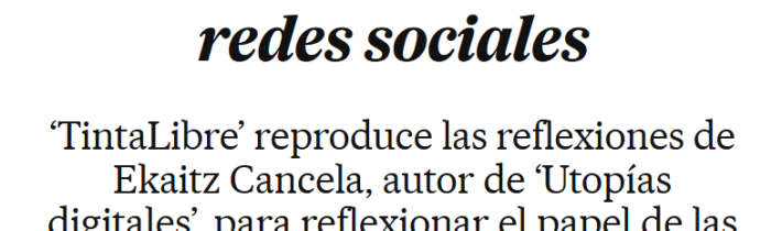 ‘Critique of social media criticism’, article in TintaLibre in El País.